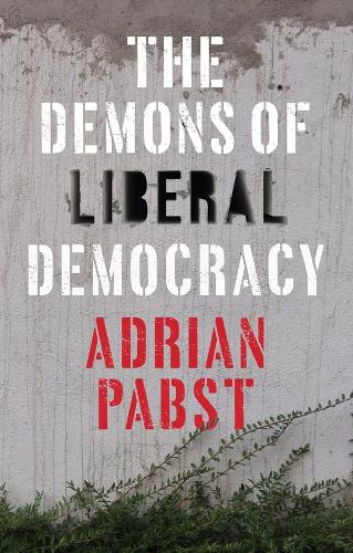 Бумажная книга «The Demons of Liberal Democracy», автор Адриан Пабст - фото №1