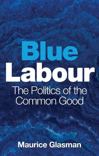 Бумажная книга «Blue Labour: The Politics of the Common Good», автор Морис Гласман - фото №1