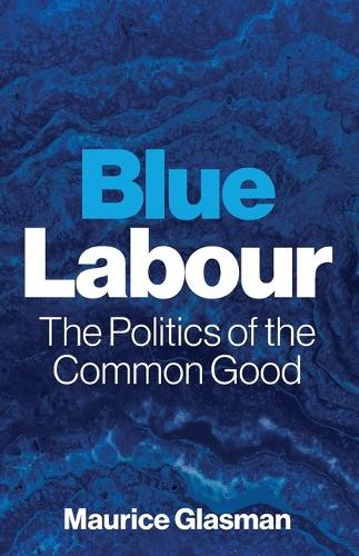 Бумажная книга «Blue Labour: The Politics of the Common Good», автор Морис Гласман - фото №1