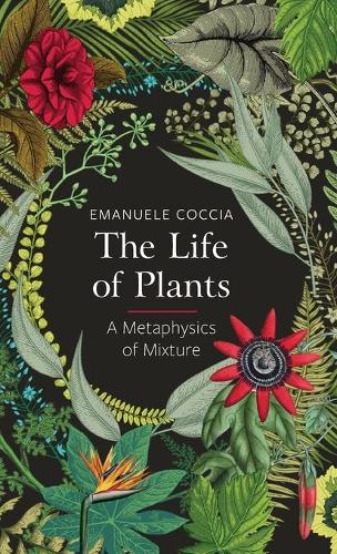 Бумажная книга «The Life of Plants: A Metaphysics of Mixture», автор Эмануэле Коччиа - фото №1