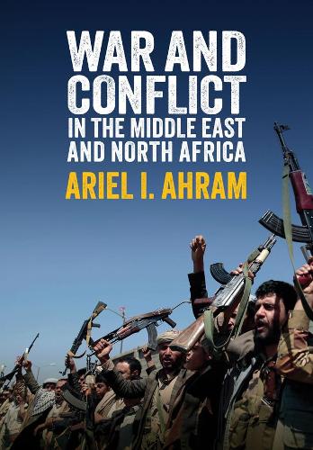 Паперова книга «War and Conflict in the Middle East and North Africa», автор Аріель І. Ахрам - фото №1