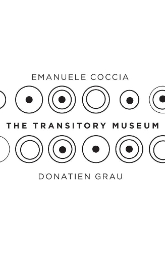 Бумажная книга «The Transitory Museum», авторов Донатьен Грау, Эмануэле Коччиа - фото №1