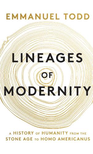 Бумажная книга «Lineages of Modernity: A History of Humanity from the Stone Age to Homo Americanus», автор Эммануэль Тодд - фото №1