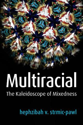 Бумажная книга «Multiracial: The Kaleidoscope of Mixedness», автор Хефзиба В. Стрмик-Пауль - фото №1