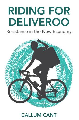 Бумажная книга «Riding for Deliveroo: Resistance in the New Economy», автор Каллум Кант - фото №1
