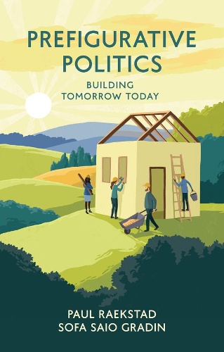 Бумажная книга «Prefigurative Politics: Building Tomorrow Today», авторов Пол Рэкстад, Софа Сайо Градин - фото №1
