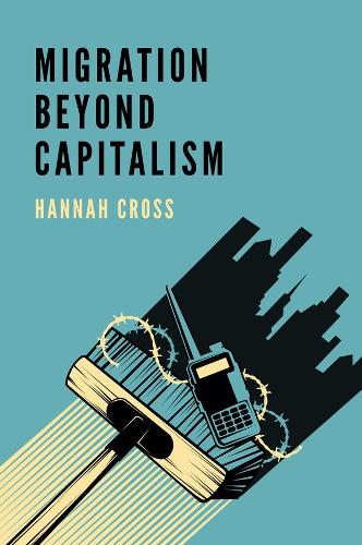 Бумажная книга «Migration Beyond Capitalism», автор Ханна Кросс - фото №1