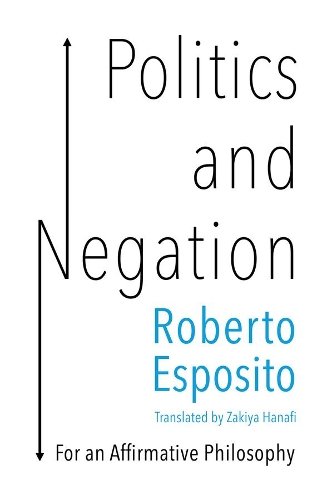 Паперова книга «Politics and Negation: For an Affirmative Philosophy», автор Роберто Еспозіто - фото №1