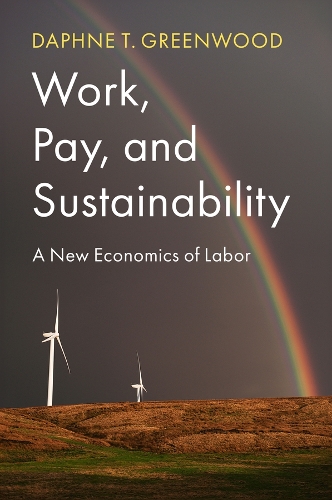 Бумажная книга «Work, Pay, and Sustainability: A New Economics of Labor», автор Дафна Т. Гринвуд - фото №1
