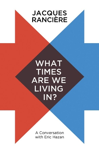 Паперова книга «What Times Are We Living In?: A Conversation with Eric Hazan», автор Жак Рансьєр - фото №1