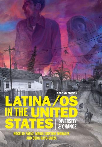 Паперова книга «Latina/os in the United States: Diversity and Change», авторів Кода Райо-Гарза, Марія Крістіна Моралес, Рохеліо Саенс - фото №1