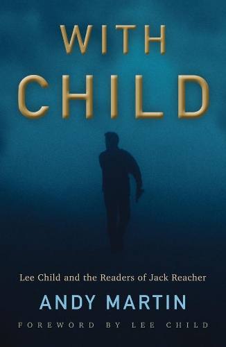 Бумажная книга «With Child: Lee Child and the Readers of Jack Reacher», автор Энди Мартин - фото №1