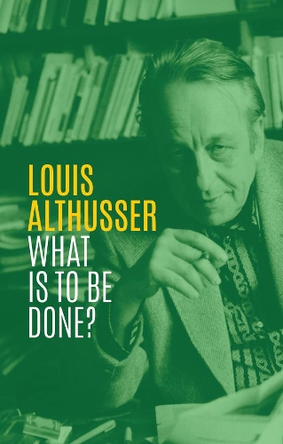 Паперова книга «What is to be Done?», автор Луї Альтюссер - фото №1