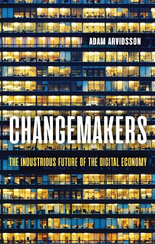 Бумажная книга «Changemakers: The Industrious Future of the Digital Economy», автор Адам Арвидссон - фото №1