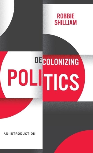 Паперова книга «Decolonizing Politics: An Introduction», автор Роббі Шилліам - фото №1