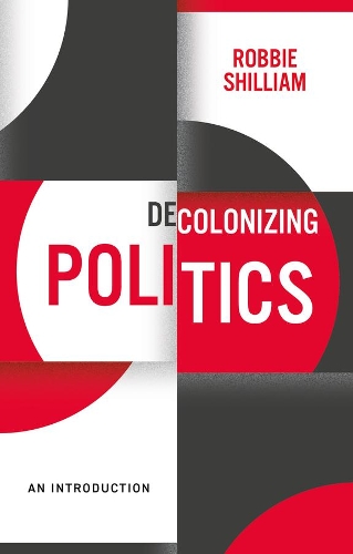 Паперова книга «Decolonizing Politics: An Introduction», автор Роббі Шилліам - фото №1