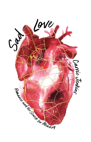 Бумажная книга «Sad Love: Romance and the Search for Meaning», автор Кэрри Дженкинс - фото №1