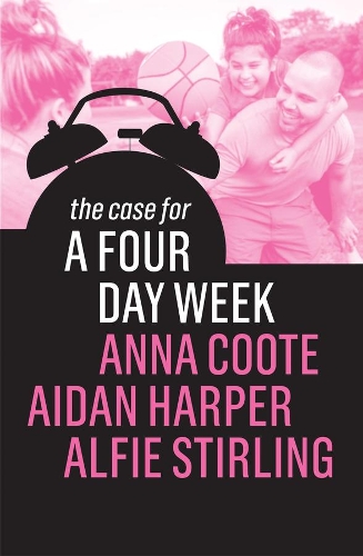 Бумажная книга «The Case for a Four Day Week», авторов Эйдан Харпер, Альфи Стирлинг, Анна Кут - фото №1
