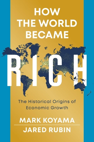 Бумажная книга «How the World Became Rich: The Historical Origins of Economic Growth», авторов Джаред Рубин, Марк Кояма - фото №1