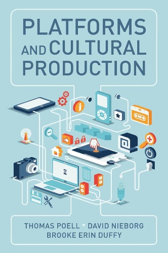 Паперова книга «Platforms and Cultural Production», авторів Брук Ерін Даффі, Девід Б. Ніборг, Томас Поелл - фото №1