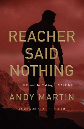 Бумажная книга «Reacher Said Nothing: Lee Child and the Making of Make Me», автор Энди Мартин - фото №1