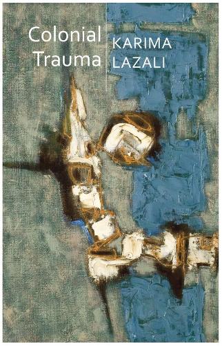 Бумажная книга «Colonial Trauma: A Study of the Psychic and Political Consequences of Colonial Oppression in Algeria», автор Карима Лазали - фото №1
