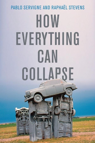 Паперова книга «How Everything Can Collapse: A Manual for our Times», авторів Пабло Сервіньє, Рафаель Стівенс - фото №1
