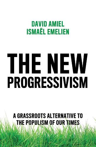 Паперова книга «The New Progressivism: A Grassroots Alternative to the Populism of our Times», авторів Девід Аміель, Ісмаель Емелієн - фото №1