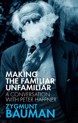 [object Object] «Making the Familiar Unfamiliar: A Conversation with Peter Haffner», авторов Питер Хаффнер, Зигмунт Бауман - фото №1