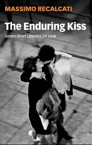 Паперова книга «The Enduring Kiss: Seven Short Lessons on Love», автор Массімо Рекалькаті - фото №1