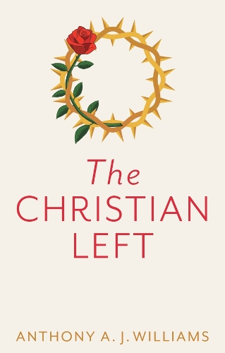 Бумажная книга «The Christian Left: An Introduction to Radical and Socialist Christian Thought», автор Энтони А. Дж. Уильямс - фото №1