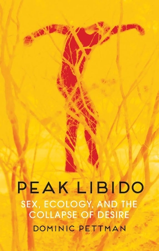 Бумажная книга «Peak Libido: Sex, Ecology, and the Collapse of Desire», автор Доминик Петтман - фото №1