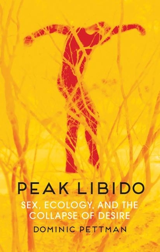 Бумажная книга «Peak Libido: Sex, Ecology, and the Collapse of Desire», автор Доминик Петтман - фото №1