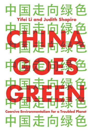 Паперова книга «China Goes Green: Coercive Environmentalism for a Troubled Planet», авторів Джудіт Шапіро, Іфей Лі - фото №1