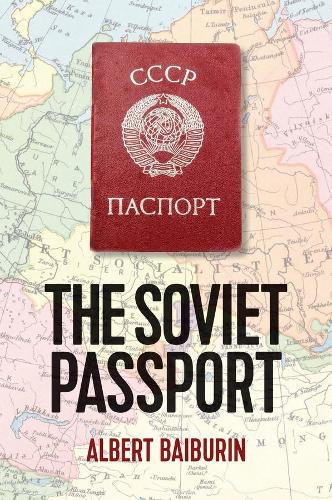 Бумажная книга «The Soviet Passport: The History, Nature and Uses of the Internal Passport in the USSR», автор Альберт Байбурин - фото №1