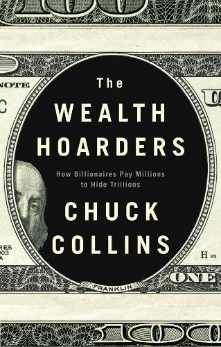 Бумажная книга «The Wealth Hoarders: How Billionaires Pay Millions to Hide Trillions», автор Чак Коллинз - фото №1