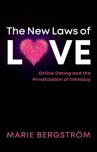 Бумажная книга «The New Laws of Love: Online Dating and the Privatization of Intimacy», автор Мари Бергстрем - фото №1