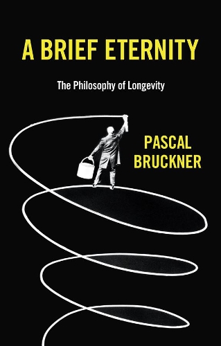 Бумажная книга «A Brief Eternity: The Philosophy of Longevity», автор Паскаль Брюкнер - фото №1