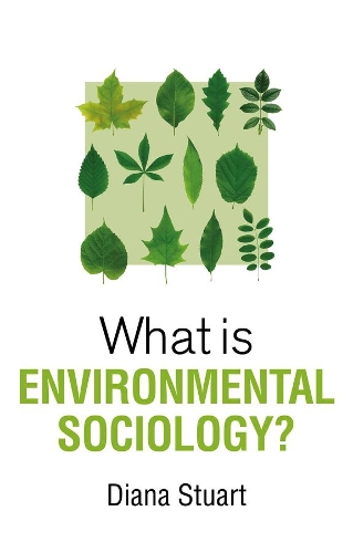 Бумажная книга «What is Environmental Sociology?», автор Диана Стюарт - фото №1
