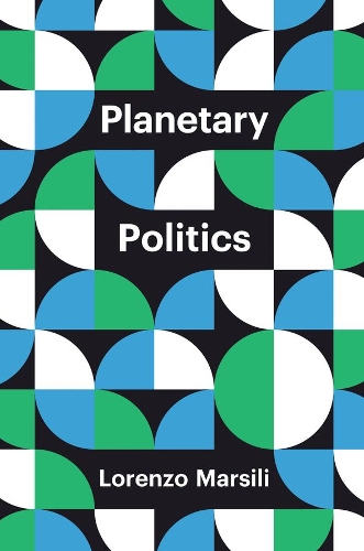 Бумажная книга «Planetary Politics: A Manifesto», автор Лоренцо Марсили - фото №1