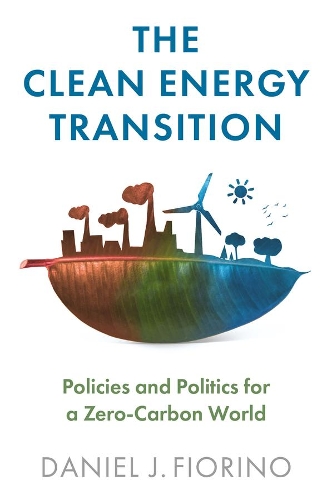 Паперова книга «The Clean Energy Transition: Policies and Politics for a Zero-Carbon World», автор Деніел Дж. Фьоріно - фото №1