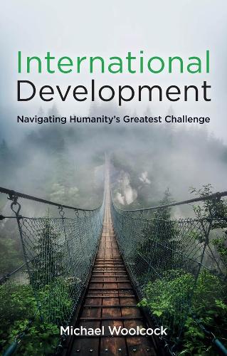 Паперова книга «International Development: Navigating Humanity's Greatest Challenge», автор Майкл Вулкок - фото №1