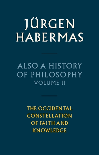Бумажная книга «Also a History of Philosophy: The Occidental Constellation of Faith and Knowledge», автор Юрген Хабермас - фото №1