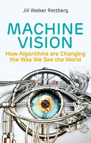 Бумажная книга «Machine Vision: How Algorithms are Changing the Way We See the World», автор Джилл Уокер Реттберг - фото №1
