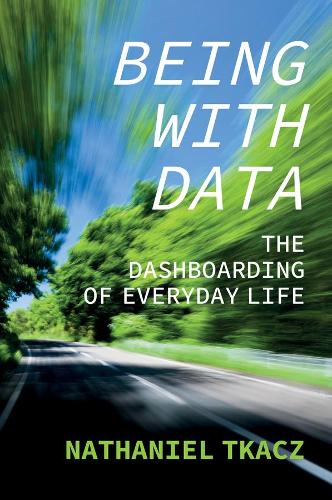 Паперова книга «Being with Data: The Dashboarding of Everyday Life», автор Натаніель Ткач - фото №1
