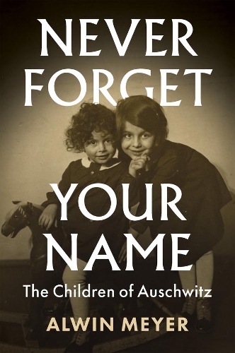Бумажная книга «Never Forget Your Name: The Children of Auschwitz», автор Элвин Мейер - фото №1