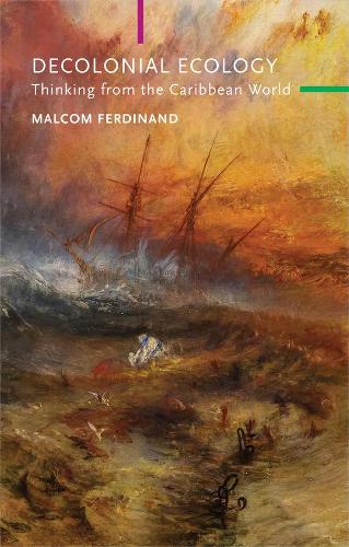 Паперова книга «Decolonial Ecology: Thinking from the Caribbean World», автор Малкольм Фердинанд - фото №1