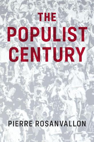 Бумажная книга «The Populist Century: History, Theory, Critique», автор Пьер Розанваллон - фото №1