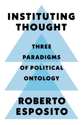 Паперова книга «Instituting Thought: Three Paradigms of Political Ontology», автор Роберто Еспозіто - фото №1