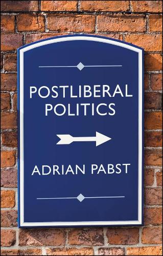 Бумажная книга «Postliberal Politics: The Coming Era of Renewal», автор Адриан Пабст - фото №1